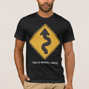 Where I Drive T-Shirt