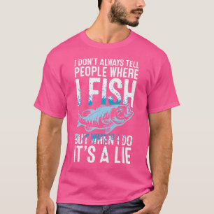 Where I Fish Fisher Fish Rod Angler Fisherman Fish T-Shirt