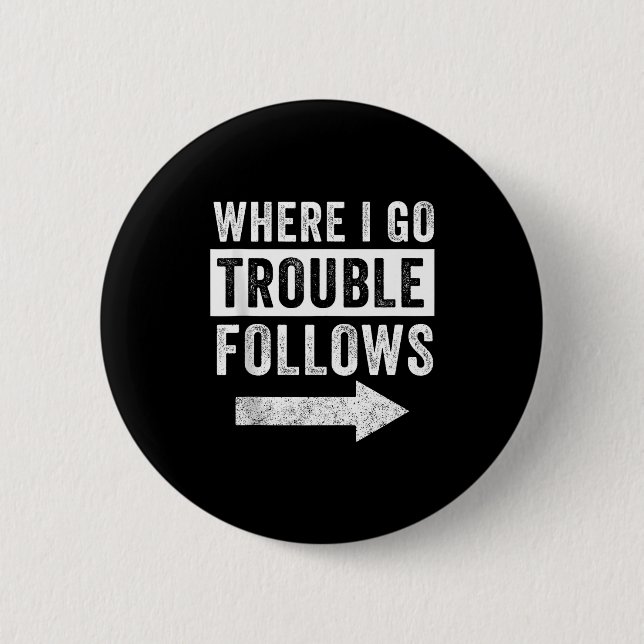 Where I Go Trouble Follows Funny Matching Couple S 6 Cm Round Badge (Front)