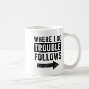 Where I Go Trouble Follows Funny Matching Couple S Coffee Mug