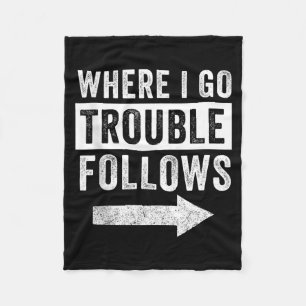 Where I Go Trouble Follows Funny Matching Couple S Fleece Blanket