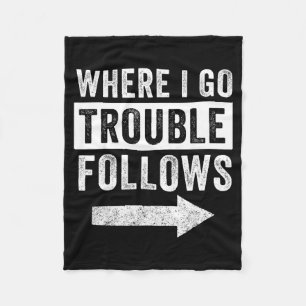 Where I Go Trouble Follows Funny Matching Couple S Fleece Blanket