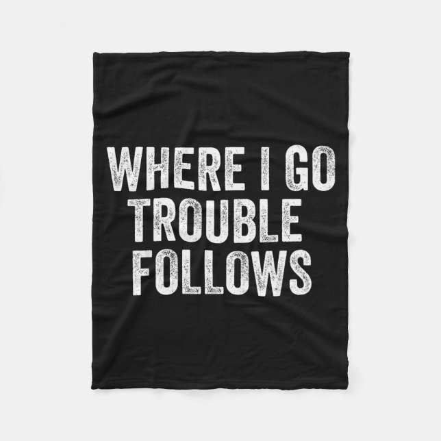 Where I Go Trouble Follows Funny Matching Couples  Fleece Blanket (Front)