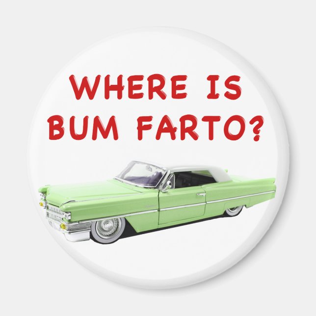 Where is bum farto? magnet (Front)