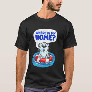 Where Is My Home Polar Bear Baby Global Warming P T-Shirt