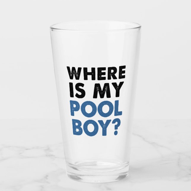 Where Is My Pool Boy Glass (Front)