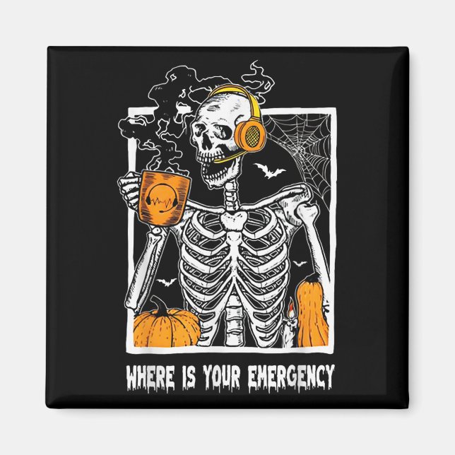 Where Is Your Emergency - Skeleton Dispatcher Hall Magnet (Front)