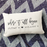 Where it all began Chic Script Custom Coordinates Lumbar Cushion<br><div class="desc">Moder, chic script typography design reading ' Where it all began ' over your custom coordinates of the place you met your loved one. Great gift for Valentine's Day, for newlyweds, or ( wedding ) anniversary. Both romantic and trendy stylish, our neutral ivory cream pillow features the latitude and longitude...</div>