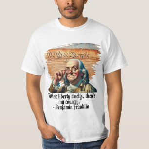 "Where Liberty Dwells,..." Ben Franklin Men's T-Shirt