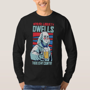 Where Liberty Dwells There Is My Country 4th Of Ju T-Shirt