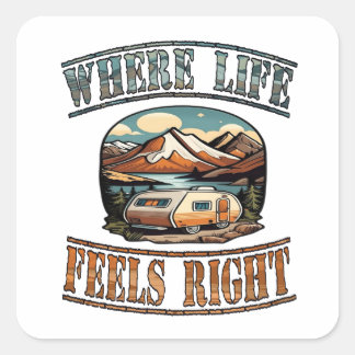 Where Life Feel Right Square Sticker