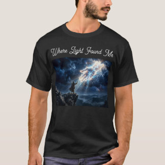Where Light Found Me - Christian T-shirt