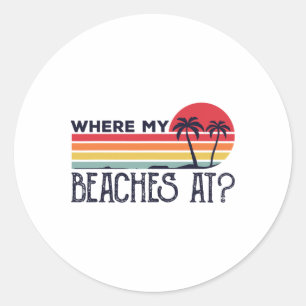 Where My Beaches At Retro Vintage Beach Vacation S Classic Round Sticker