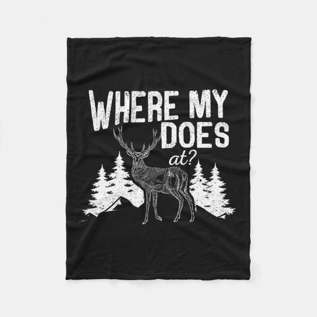 Where My Does At Funny Deer Hunting Season Buck El Fleece Blanket (Front)