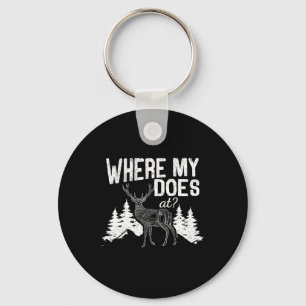 Where My Does At Funny Deer Hunting Season Buck El Key Ring