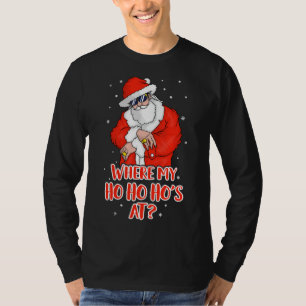 Where my Ho Ho Ho's At Inappropriate Funny Christm T-Shirt