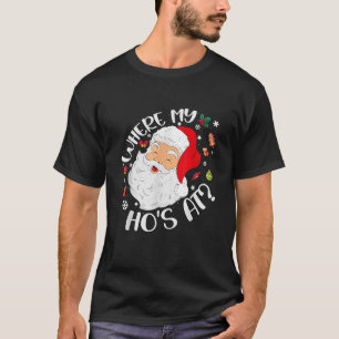 Where My Ho s At Christmas Pyjamas Santa Adult Hum T-Shirt