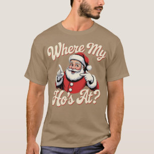 Where My Ho's At (2)-Photoroom T-Shirt