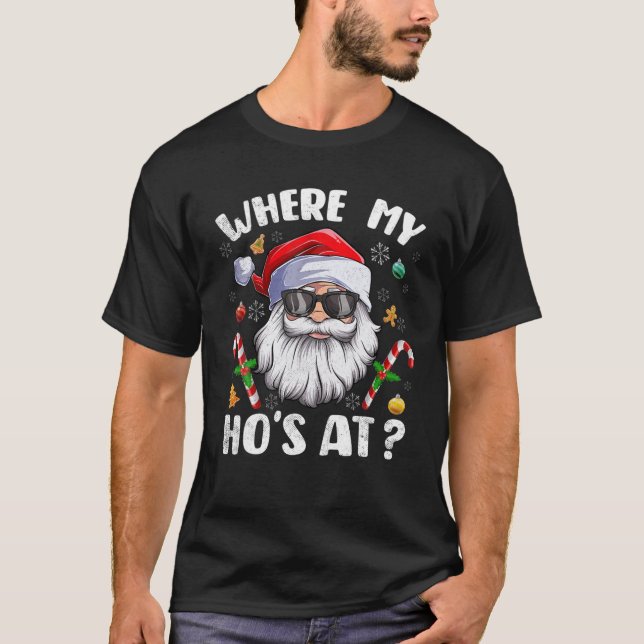 Where My Hos At Christmas Cool Santa Adult Humour  T-Shirt (Front)