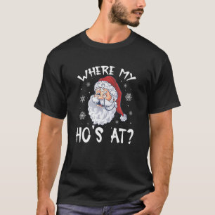 Where My Hos At Christmas Pajamas Santa Adult Humo T-Shirt