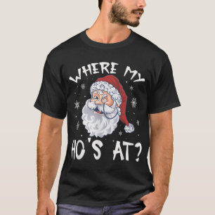 Where My Hos At Christmas Pyjamas Santa Adult T-Shirt