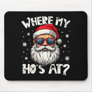 Where My Hos At Christmas Santa Adult Humor Funny  Mouse Pad