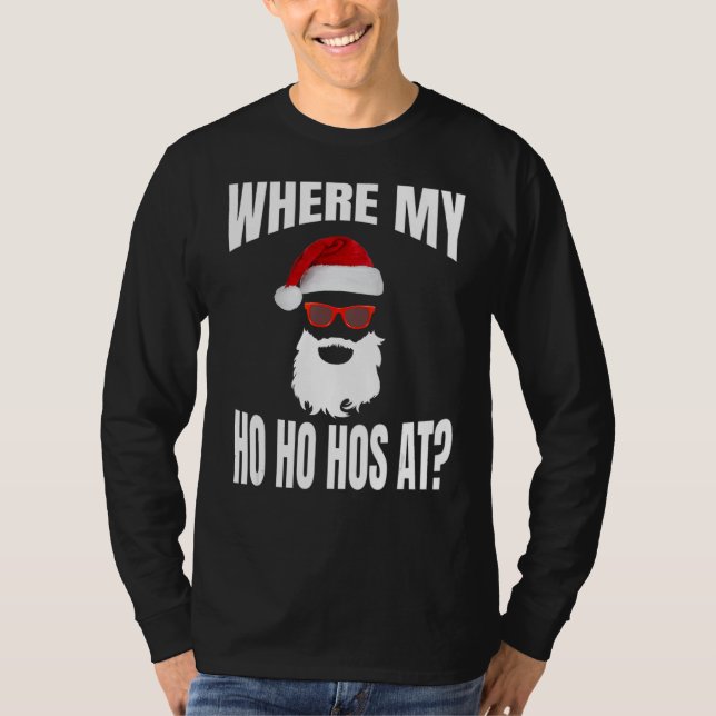 Where My Hos At Christmas - Santa Ho Ho Hos T-Shirt (Front)