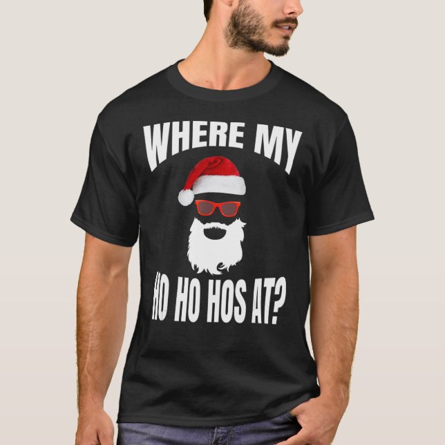 Where My Hos At Christmas - Santa Ho Ho Hos T-Shirt (Front)