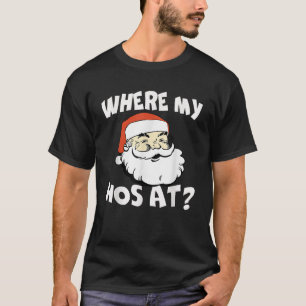 Where My Hos At Christmas Tee Funny Adult Santa Cl