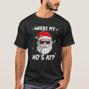 Where My Ho's At Funny Christmas Naughty Santa Quo T-Shirt