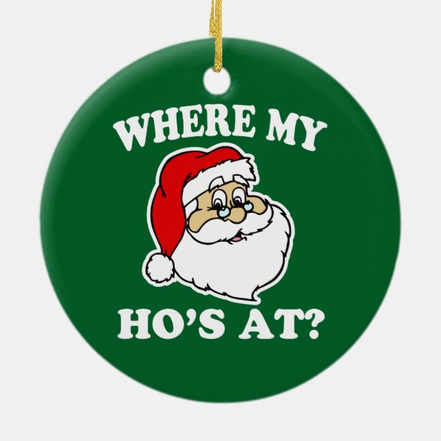 Where my Ho's at Funny Christmas Santa Ornament (Back)