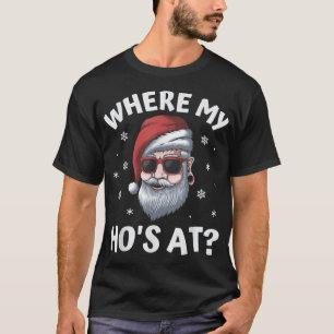 Where My Ho's At Funny Inappropriate Christmas Men T-Shirt