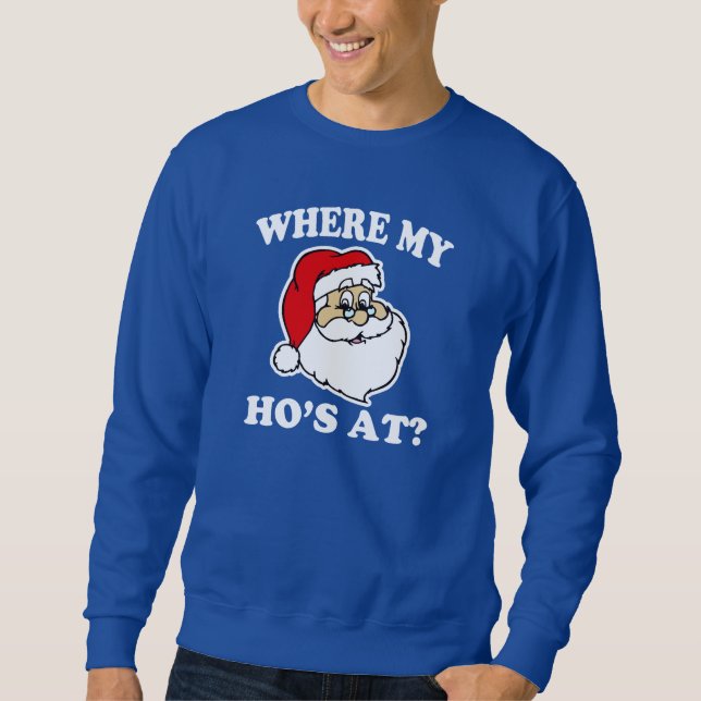 Where my Ho's at? funny Santa Christmas sweater (Front)