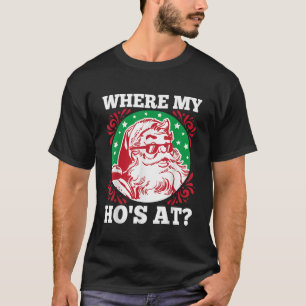 Where My Hos At Santa Funny Christmas T-Shirt