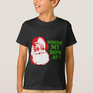 Where my ho's at? T-Shirt