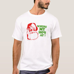 Where my ho's at? T-Shirt
