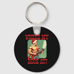 Where My Hose At_ Christmas Funny Firefighter Meme Key Ring