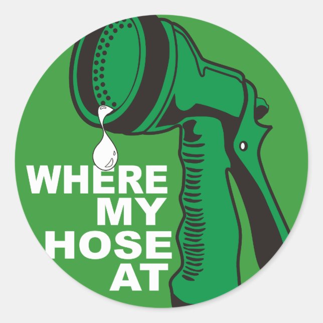 WHERE MY HOSE AT CLASSIC ROUND STICKER (Front)