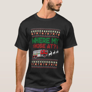 Where My Hose at Firefighter Firemen Firewomen Fir T-Shirt