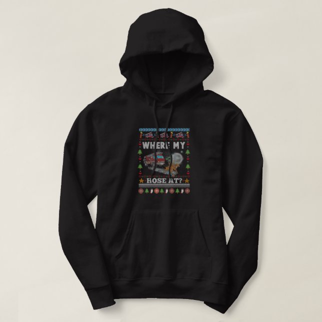 WHERE MY HOSE AT FIREFIGHTER Ugly Christmas Sweate Hoodie (Design Front)