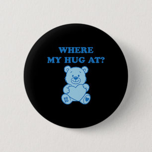 Where My Hug At Cute Bear 6 Cm Round Badge