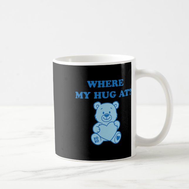 Where My Hug At Cute Bear  Coffee Mug (Right)