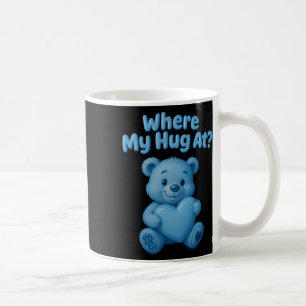 Where My Hug At Cute Bear Holdin Heart Funny Valen Coffee Mug