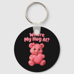 Where My Hug At Cute Bear Holdin Heart Funny Valen Key Ring