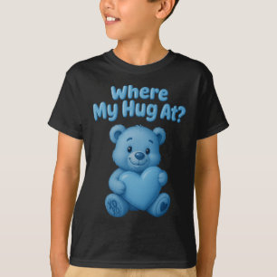 Where My Hug At Cute Bear Holdin Heart Funny Valen T-Shirt
