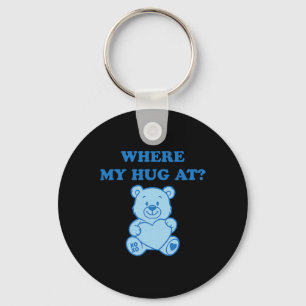 Where My Hug At Cute Bear Key Ring