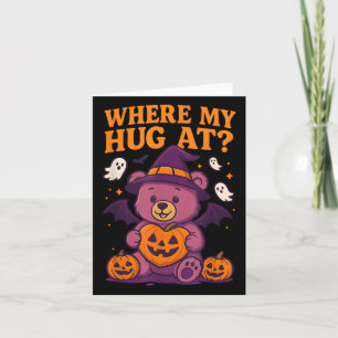 Where My Hug At Cute Halloween Teddy Bear Spooky S Card