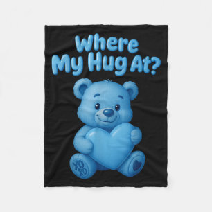 Where My Hug At Cute Teddy Bear Holdin Heart Funny Fleece Blanket