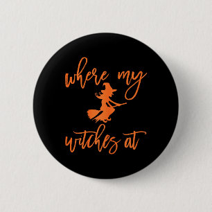 Where My Witches At Halloween 6 Cm Round Badge