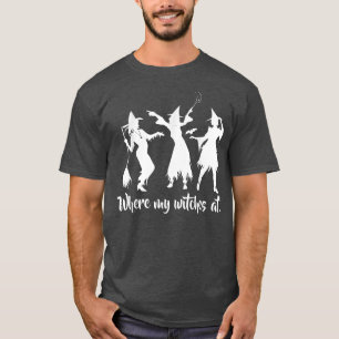 Where my Witches at Halloween Party  T-Shirt